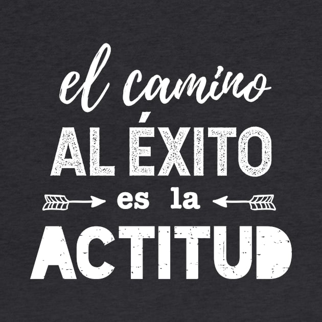 El camino al éxito es la actitud by verde